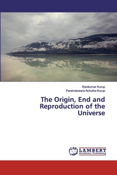 Paperback The Origin, End and Reproduction of the Universe Book
