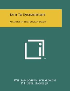 Paperback Path To Enchantment: An Artist In The Sonoran Desert Book