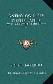 Paperback Anthologie Des Poetes Latins: Avec Une Notice Et Des Notes (1904) [French] Book