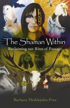 Paperback The Shaman Within: Reclaiming Our Rites of Passage Book