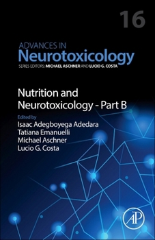 Nutrition and Neurotoxicology - Part B (Volume 16) (Advances in Neurotoxicology, Volume 16)