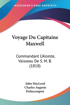 Paperback Voyage Du Capitaine Maxwell: Commandant L'Alceste, Vaisseau De S. M. B. (1818) [French] Book