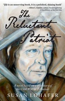 Paperback The Reluctant Patriot: A Novel Based on a True Story of the Civil War in Tennessee Book