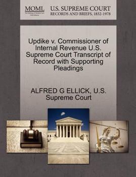 Paperback Updike V. Commissioner of Internal Revenue U.S. Supreme Court Transcript of Record with Supporting Pleadings Book