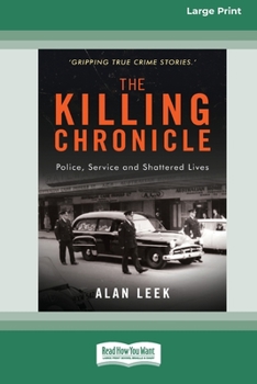The Killing Chronicle: Police Service and Shattered Lives [Large Print 16pt]