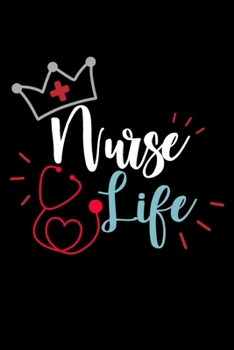 Paperback Nurse Life: Best Ever Nurse Journal Notebook - Composition Book/Journal for Nurses, with 6"x 9" and 100 pages Book
