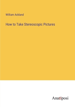 Paperback How to Take Stereoscopic Pictures Book