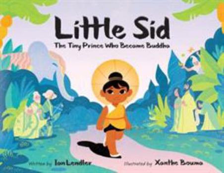 Hardcover Little Sid: The Tiny Prince Who Became Buddha Book