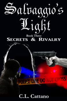 Secrets & Rivalry - Book #3 of the Salvaggio's Light