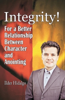 Paperback Integrity!: For a Better Relationship Between Character and Anointing Book
