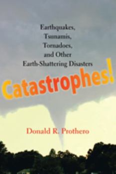 Hardcover Catastrophes!: Earthquakes, Tsunamis, Tornadoes, and Other Earth-Shattering Disasters Book