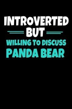Introverted But Willing To Discuss Panda Bear: Panda Bear Journal Gift | 120 Blank Lined Page