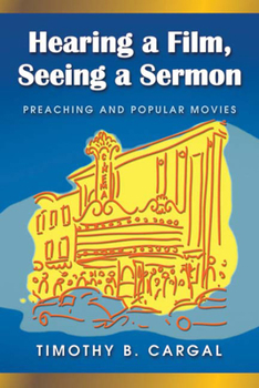 Paperback Hearing a Film, Seeing a Sermon: Preaching and Popular Movies Book