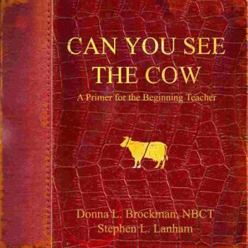 Paperback Can You See The Cow, A Primer For The Beginning Teacher Book
