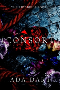 Consort: A Gothic Reverse Harem - Book #1 of the Rift Bride