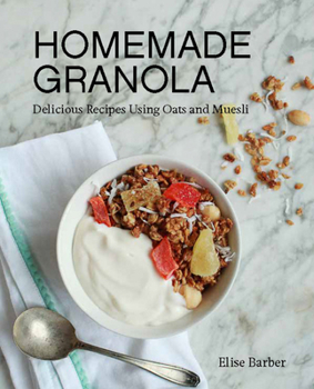 Paperback Homemade Granola: Delicious Recipes Using Oats and Muesli Book