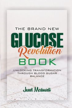 Paperback The Brand New Glucose Revolution Book: Unlocking Transformation through Blood Sugar Balance Book