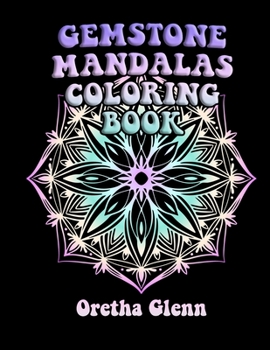 Gemstone Mandalas Coloring Book Age 4-8: Good GEMSTONE MANDALAS Coloring for relaxation