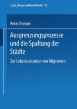 Ausgrenzungsprozesse Und Die Spaltung Der Stadte: Zur Lebenssituation Von Migranten