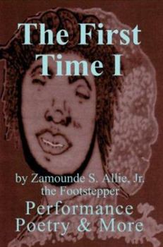 Paperback The First Time I: Performance Poetry & More Book