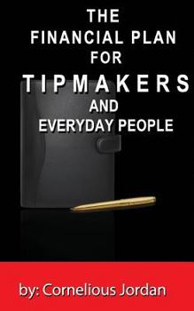 The Financial Plan for Tipmakers and Everyday People