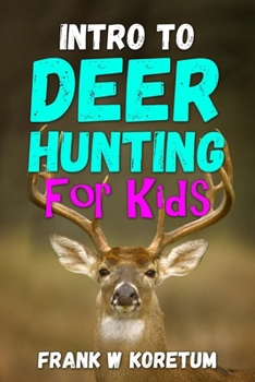 Paperback Intro to Deer Hunting for Kids Book