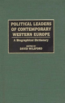 Hardcover Political Leaders of Contemporary Western Europe: A Biographical Dictionary Book