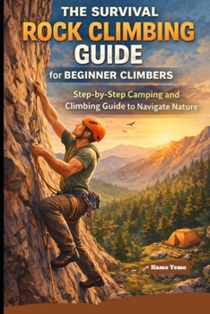 Paperback The Survival Rock Climbing Guide for Beginner Climbers Book