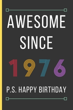 Awesome Since 1976: Birthday Gifts For Men / Women: Small Lined Notebook / Journal To Write In (6" x 9")