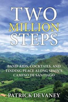 Paperback Two Million Steps: Band-Aids, Cocktails, and Finding Peace Along Spain's Camino de Santiago Book