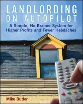 Paperback Landlording on Autopilot: A Simple, No-Brainer System for Higher Profits and Fewer Headaches Book