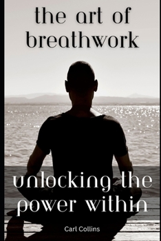 Paperback The Art of Breathwork: Unlocking the Power Within Book