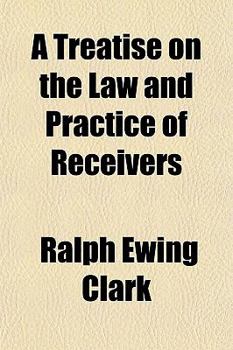 Paperback A Treatise on the Law and Practice of Receivers Book