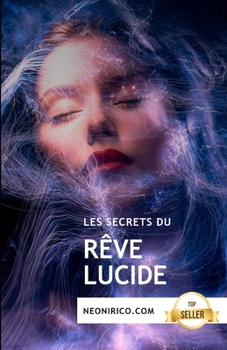 Paperback Les secrets du rêve lucide: Conseils et techniques pour le rêve conscient [French] Book