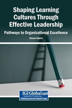 Shaping Learning Cultures Through Effective Leadership: Pathways to Organizational Excellence
