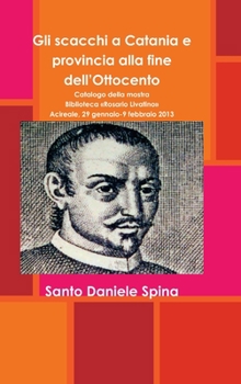 Hardcover Gli scacchi a Catania e provincia alla fine dell'Ottocento [Italian] Book
