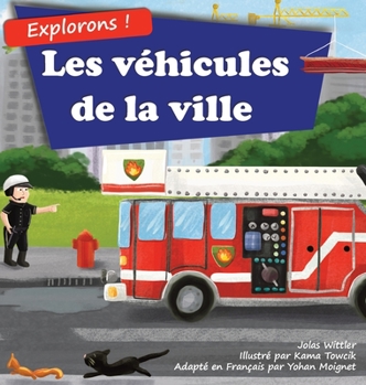 Hardcover Explorons ! Les véhicules de la ville: Un livre illustré en rimes sur les camions et voitures pour les enfants [histoires du soir en vers] [French] [Large Print] Book