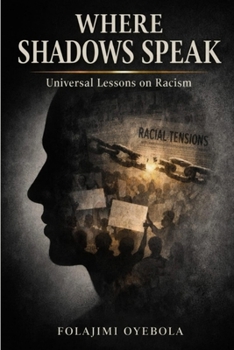 Paperback Where Shadows Speak: Universal Lessons on Racism Book
