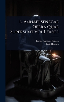 L. Annaei Senecae Opera Quae Supersunt Vol.1 Fasc.1 (Latin Edition)