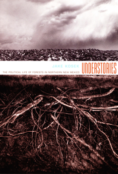 Understories: The Political Life of Forests in Northern New Mexico (A John Hope Franklin Center Book) - Book  of the a John Hope Franklin Center Book
