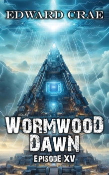 Paperback Wormwood Dawn Episode XV: An Apocalyptic Serial Book