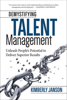 Paperback Demystifying Talent Management: Unleash People's Potential to Deliver Superior Results Book