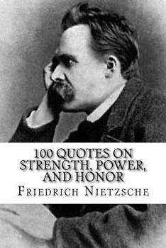 Paperback Friedrich Nietzsche: 100 Quotes on Strength, Power, and Honor Book