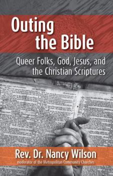 Paperback Outing the Bible: Queer Folks, God, Jesus, and the Christian Scriptures Book