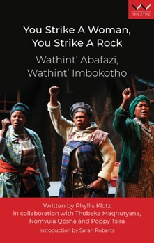 Paperback You Strike a Woman, You Strike a Rock / Wathint' Abafazi, Wathint' Imbokotho: A Play Book