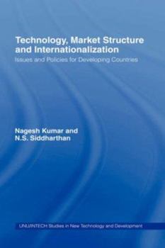 Hardcover Technology, Market Structure and Internationalization: Issues and Policies for Developing Countries Book