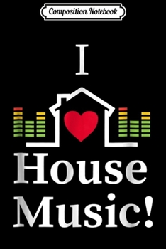 Composition Notebook: I Love House Music! Audio Wave  Journal/Notebook Blank Lined Ruled 6x9 100 Pages