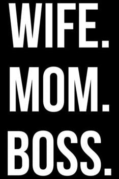 Wife. Mom. Boss.: Writing Notebook 6" x 9" 120 Pages. Notebook for Note Taking, Diary, Journaling, Gratitude and Reminders for Girls, Women and Men