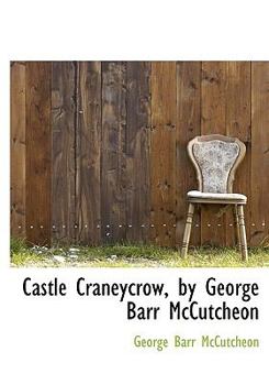 Castle Craneycrow, by George Barr Mccutcheon