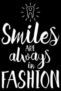 smiles are always in fashion: Funny Dentist Lined Journal Notebook Gifts. This Dentist Lined Journal gifts for dentist and dental hygienist . Funny Lined Journal Gifts For Dentists men and women.